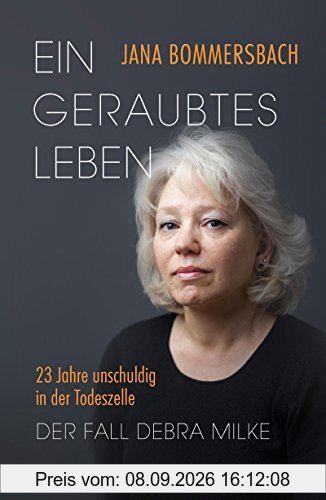 Ein geraubtes Leben: 23 Jahre unschuldig in der Todeszelle - Der Fall Debra Milke