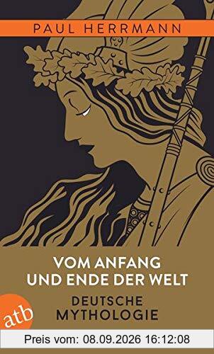 Vom Anfang und Ende der Welt: Deutsche Mythologie