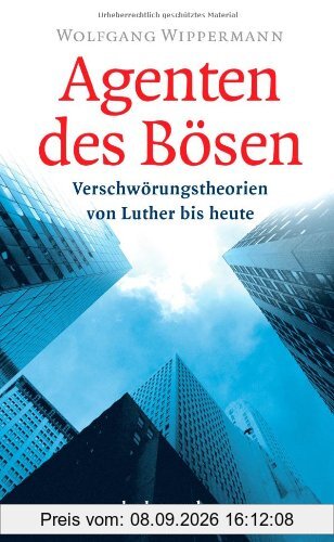 Agenten des Bösen: Verschwörungstheorien von Luther bis heute