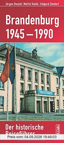 Brandenburg 1945-1990: Der historische Reiseführer