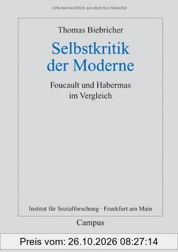 Selbstkritik der Moderne: Foucault und Habermas im Vergleich (Frankfurter Beiträge zur Soziologie und Sozialphilosophie)