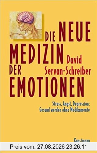 Die neue Medizin der Emotionen. Stress, Angst, Depression: Gesund werden ohne Medikamente