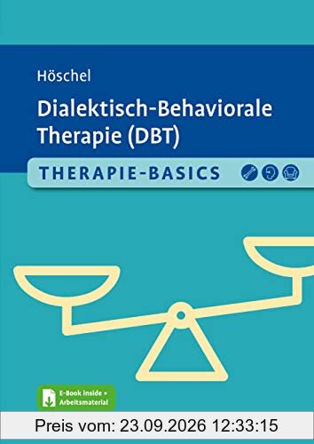 Therapie-Basics Dialektisch-Behaviorale Therapie (DBT): Mit E-Book inside und Arbeitsmaterial (Beltz Therapie-Basics)