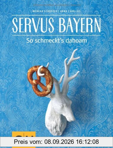 Servus Bayern: So schmeckt's dahoam (GU Themenkochbuch)