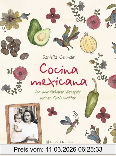 Daniella Germain Cocina Mexicana, Die Wunderbaren Rezepte Meiner Großmutter