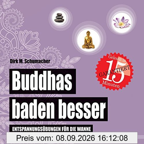 Buddhas baden besser: Entspannungsübungen für die Wanne (Badebuch) (Badebücher für Erwachsene)