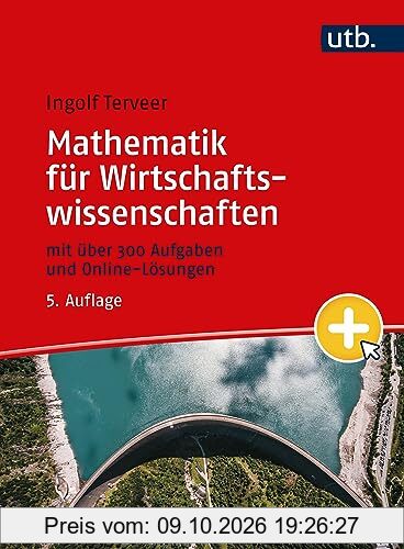 Mathematik für Wirtschaftswissenschaften: mit über 300 Aufgaben und Online-Lösungen - -