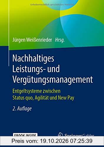 Nachhaltiges Leistungs- und Vergütungsmanagement: Entgeltsysteme zwischen Status quo, Agilität und New Pay