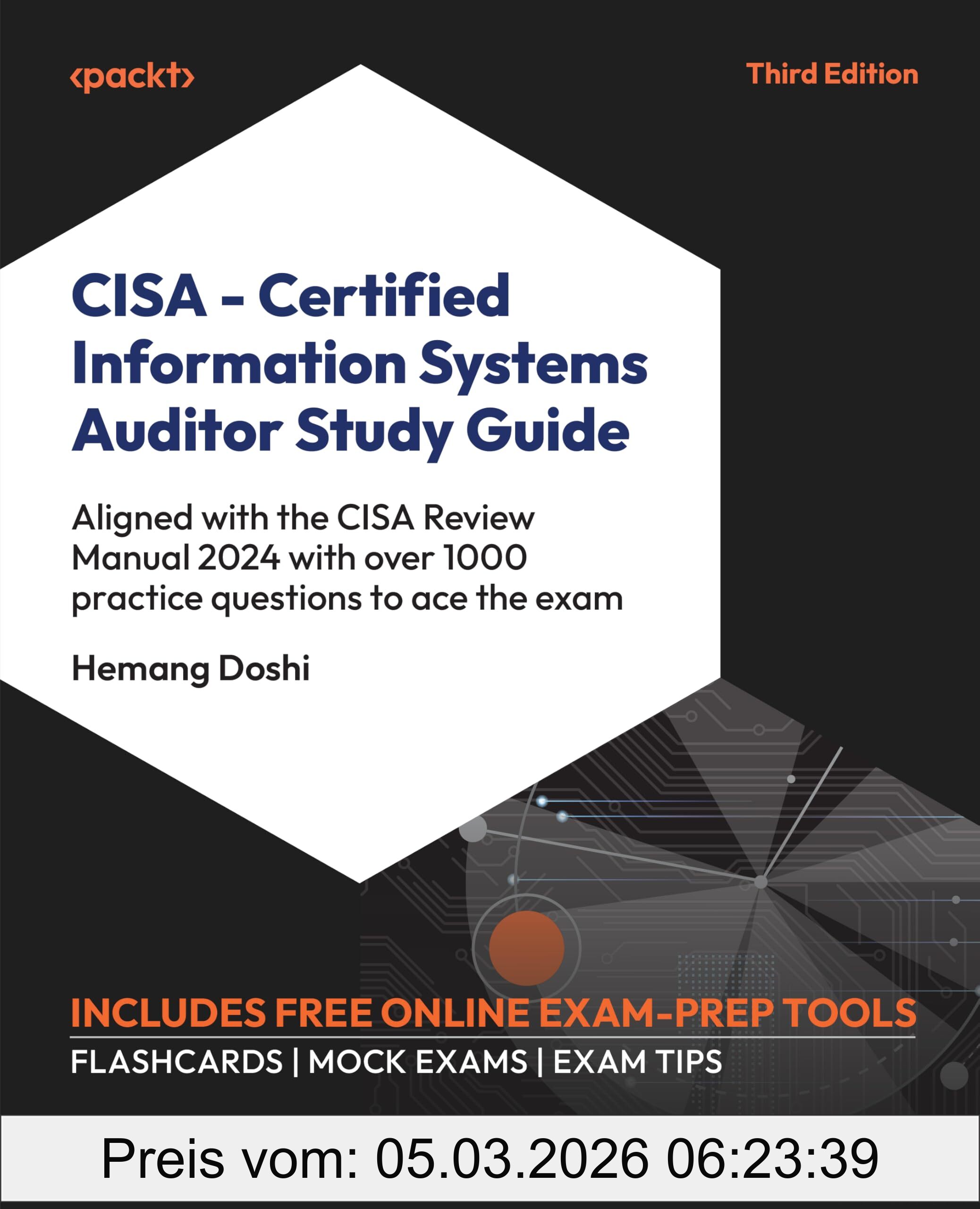 Hemang Doshi Cisa – Certified Information Systems Auditor Study Guide, Aligned With The Cisa Review Manual 2024 With Over 1000 Practice Questions To Ace The