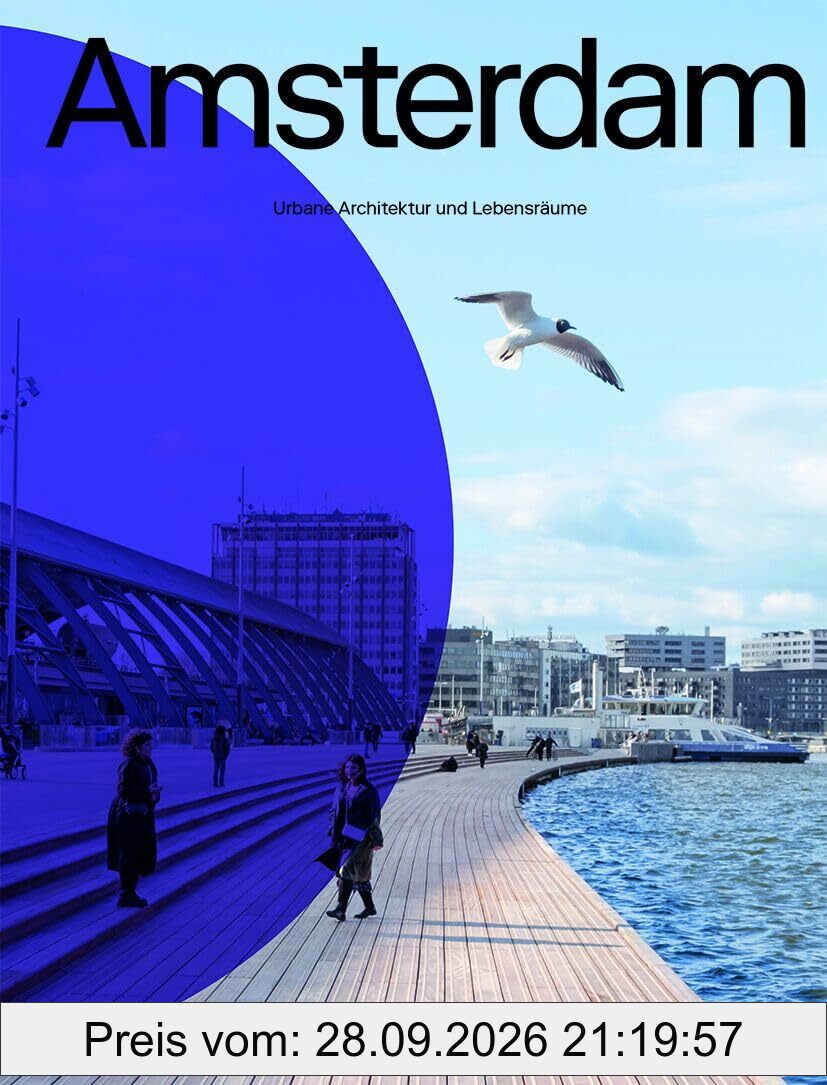 Amsterdam: Urbane Architektur und Lebensräume