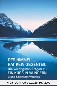 Der Himmel hat kein Gegenteil: Die wichtigsten Fragen zu Ein Kurs in Wundern