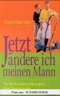 Jetzt ändere ich meinen Mann. Wie Sie ihn einfach umkrempeln, ohne dass er es merkt.