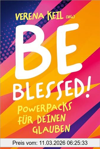 Verena Keil Be Blessed!, Powerpacks Für Deinen Glauben