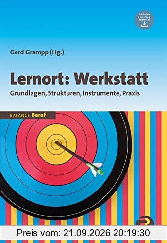 Lernort: Werkstatt: Grundlagen, Strukturen, Instrumente, Praxis (BALANCE Beruf)