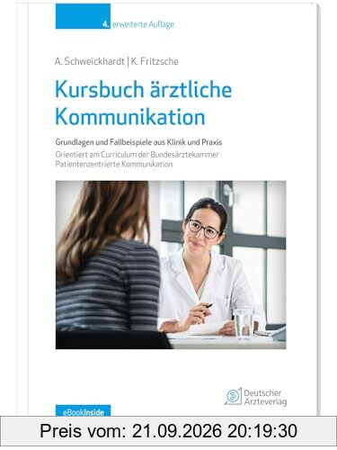 Kursbuch ärztliche Kommunikation: Grundlagen und Fallbeispiele aus Klinik und Praxis Orientiert am Curriculum der Bundesärztekammer …