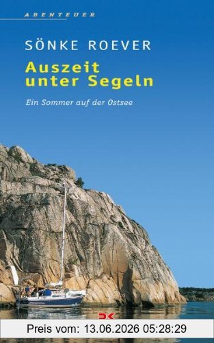 Sönke Roever Auszeit Unter Segeln, Ein Sommer Auf Der Ostsee