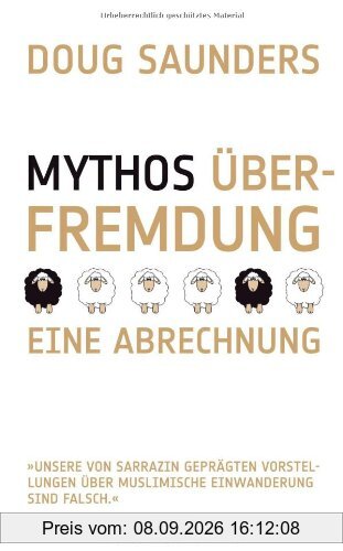 Mythos Überfremdung: Eine Abrechnung Unsere von Sarrazin geprägten ... über muslimische Einwanderung sind falsch.