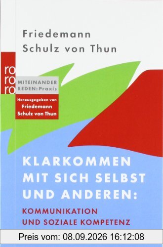 Klarkommen mit sich selbst und anderen: Kommunikation und soziale Kompetenz: Reden, Aufsätze, Dialoge