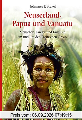 Neuseeland, Papua und Vanuatu: Menschen, Länder und Kulturen im und um den Pazifischen Ozean