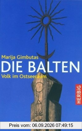 Die Balten. Geschichte eines Volkes im Ostseeraum
