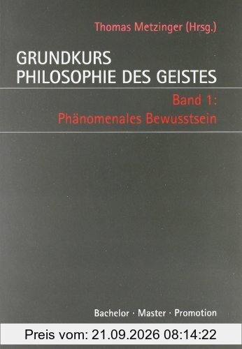 Grundkurs Philosophie des Geistes 1: Phänomenales Bewusstsein