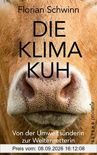 Die Klima-Kuh: Von der Umweltsünderin zur Weltenretterin (WESTEND pro natur)