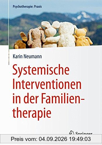 Systemische Interventionen in der Familientherapie (Psychotherapie: Praxis)