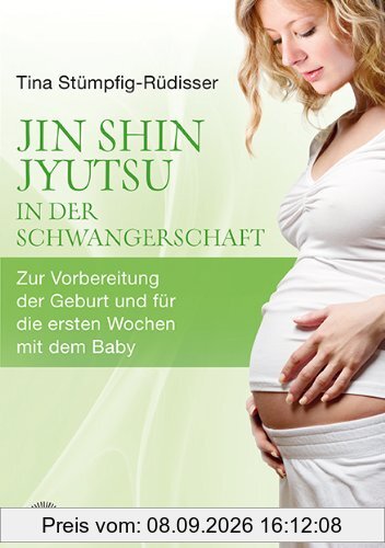 Jin Shin Jyutsu - in der Schwangerschaft: Zur Vorbereitung der Geburt und für die ersten Wochen mit dem Baby