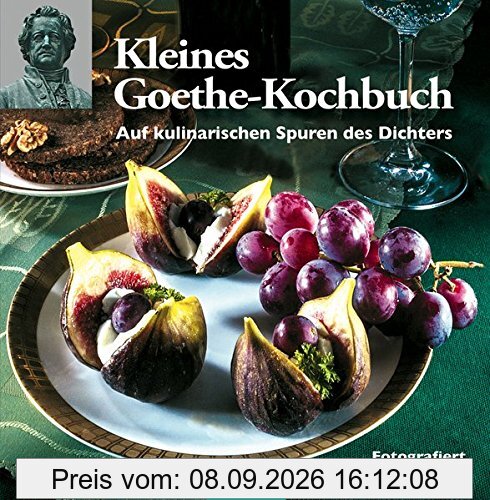 Kleines Goethe-Kochbuch: Auf kulinarischen Spuren des Dichters