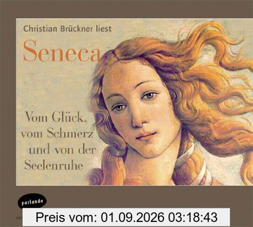 Vom Glück, vom Schmerz und von der Seelenruh. CD: Eine Auswahl aus Senecas Schriften