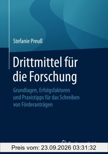 Drittmittel für die Forschung: Grundlagen, Erfolgsfaktoren und Praxistipps für das Schreiben von Förderanträgen