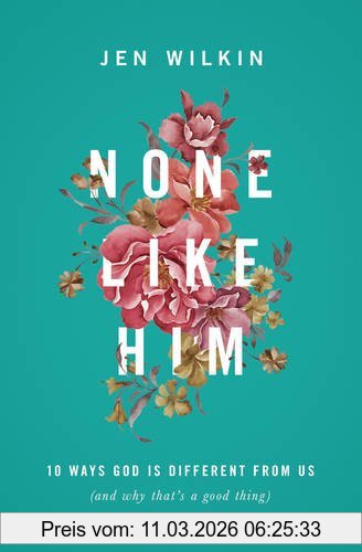 Jen Wilkin None Like Him, 10 Ways God Is Different From Us (and Why That's A Good Thing)