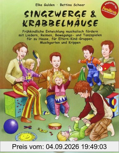Singzwerge & Krabbelmäuse: Frühkindliche Entwicklung musikalisch fördern mit Liedern, Reimen, Bewegungs- und Tanzspielen für zu Hause, für Eltern-Kind-Gruppen, Musikgarten und Krippen