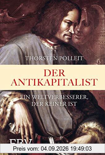 Der Antikapitalist: Ein Weltverbesserer der keiner ist