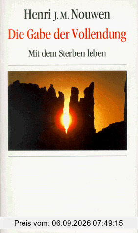 Die Gabe der Vollendung. Mit dem Sterben leben