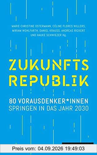 Zukunftsrepublik: 80 Vorausdenker*innen springen in das Jahr 2030