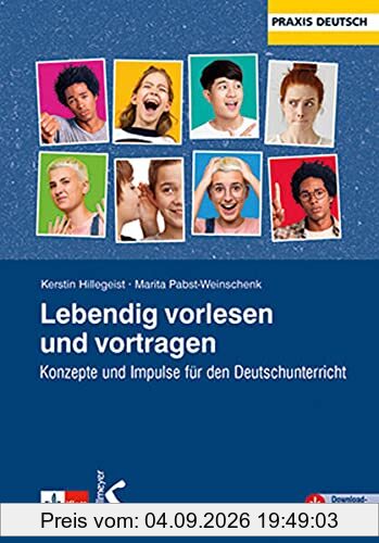 Lebendig vorlesen und vortragen: Konzepte und Impulse für den Deutschunterricht