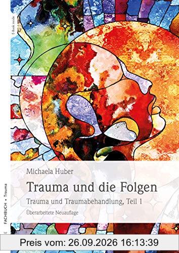 Trauma und die Folgen: Trauma und Traumabehandlung, Teil 1