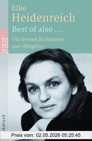 Elke Heidenreich Best Of Also... Die Besten Kolumnen Aus 'Brigitte'