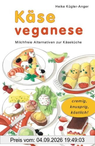 Käse veganese. Milchfreie Alternativen zur Käseküche