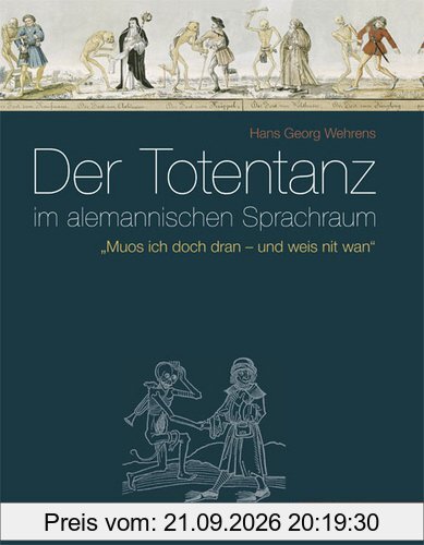 Der Totentanz im alemannischen Sprachraum: "Muos ich doch dran - und weis nit wan"