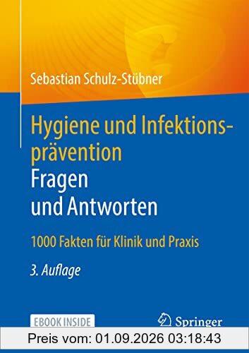Hygiene und Infektionsprävention. Fragen und Antworten: 1000 Fakten für Klinik und Praxis