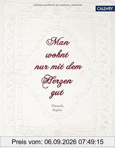 Man wohnt nur mit dem Herzen gut: Unser Traum vom Wohnen im neuen Shabby Chic