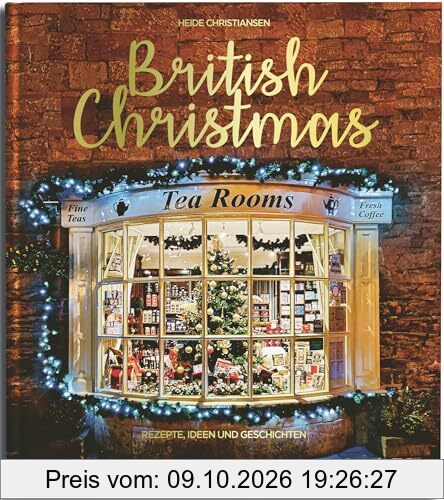 British Christmas: Rezepte, Ideen und Geschichten