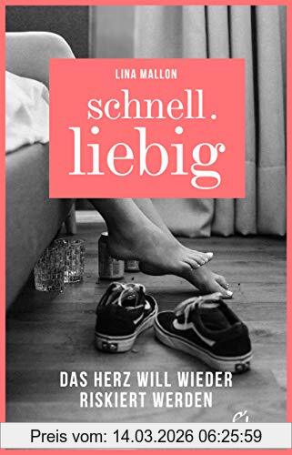 Lina Mallon Schnell.liebig, Das Herz Will Wieder Riskiert Werden – Zwischen Tinder, One-Night-Stands Und Emanzipation