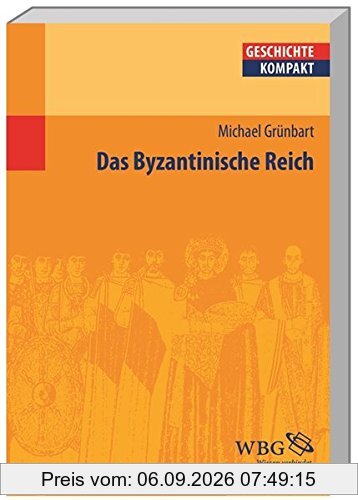 Das Byzantinische Reich (Geschichte Kompakt)