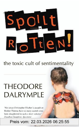 Theodore Dalrymple Spoilt Rotten