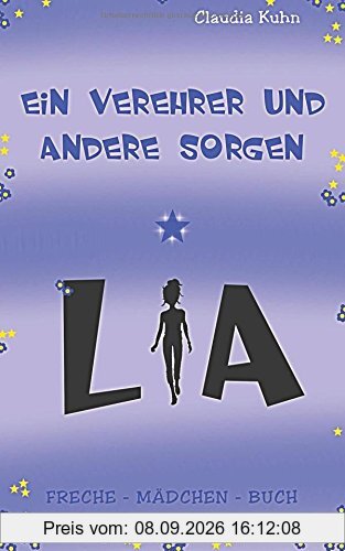 Lia - Ein Verehrer und andere Sorgen: Freche - Mädchen - Buch