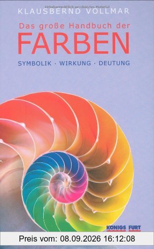 Das große Handbuch der Farben. Symbolik - Wirkung - Deutung