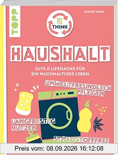 Rethink Haushalt. Schadstofffrei putzen, langfristig nutzen, umweltfreundlich pflegen.